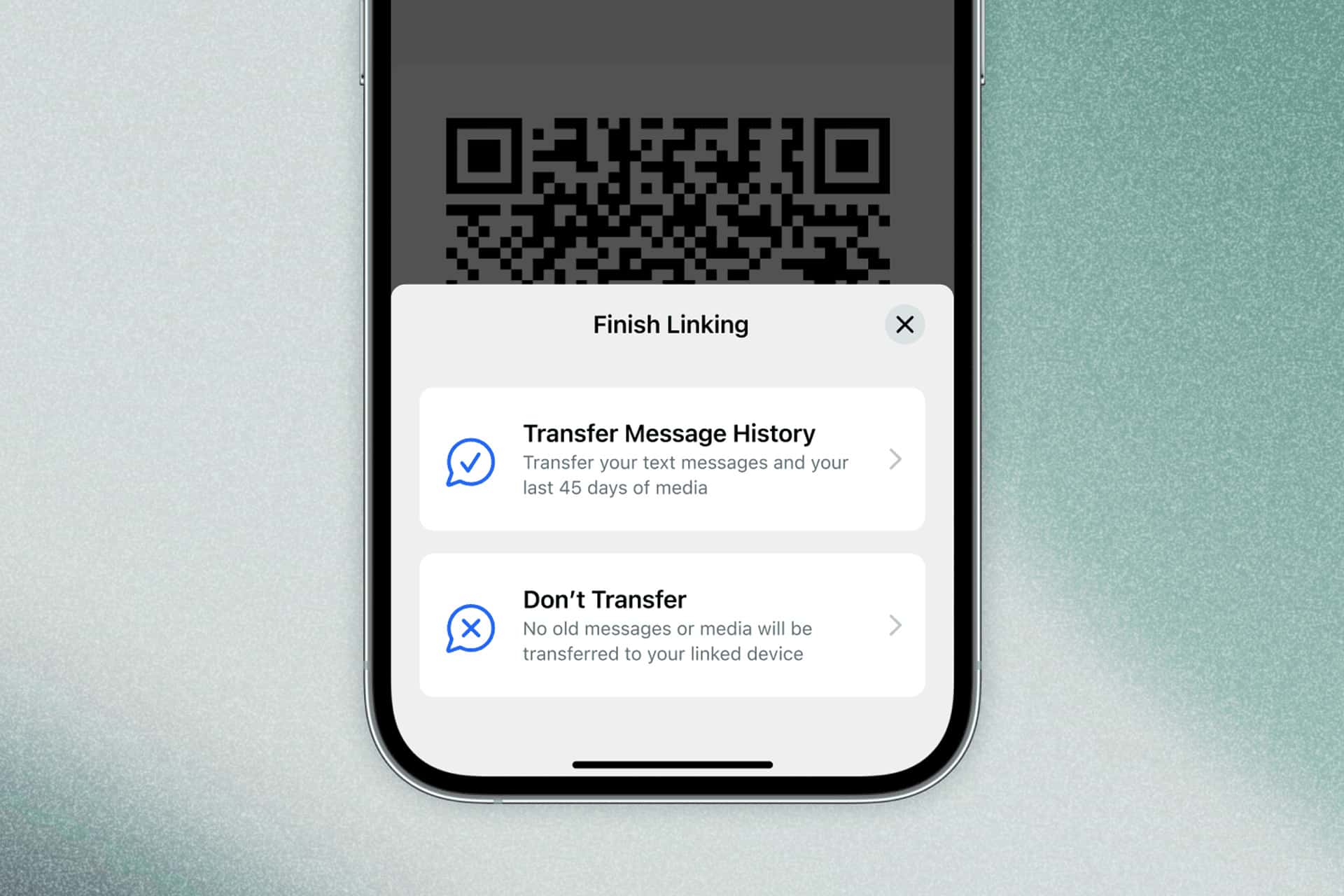 A phone screen displays a QR code at the top, with options below: “Transfer Message History” or “Don’t Transfer,” making it easy to use Signal multi-device support for linking and transferring chat data to linked iPhones.